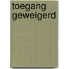 Toegang geweigerd by Danny de Vos