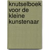 Knutselboek voor de kleine kunstenaar door Onbekend