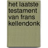 Het laatste testament van Frans Kellendonk by Arie Storm