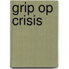 Grip op crisis door Onbekend
