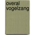 Overal vogelzang