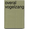 Overal vogelzang door Evie Wyld