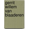 Gerrit Willem van Blaaderen door Kees van der Geer