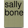 Sally Bone door Sheila Fields
