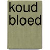 Koud bloed by Tess Gerritsen