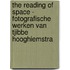 The Reading of Space - Fotografische werken van Tjibbe Hooghiemstra