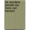 De wondere wereld van Hans van Bentem door Titus M. Eliens