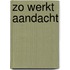 Zo werkt aandacht
