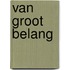 Van groot belang