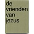 De vrienden van Jezus