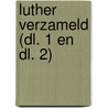 Luther Verzameld (dl. 1 en dl. 2) door Selderhuis e.a.