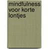 Mindfulness voor korte lontjes door Kees Brussee