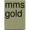 MMS Gold by Leo Koehof