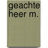 Geachte heer M. door Herman Koch