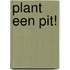 Plant een pit!