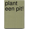 Plant een pit! door Holly Farrell