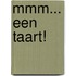 Mmm... een taart!