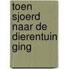 Toen Sjoerd naar de dierentuin ging door Harrie Geelen