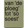 Van 'de Ploeg' tot 'SO Soest' door Peter Beijer