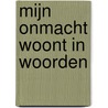Mijn onmacht woont in woorden by Stef Bos