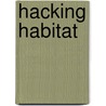 Hacking habitat door Onbekend