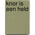 Knor is een held