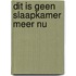 Dit is geen slaapkamer meer nu
