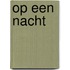Op een nacht