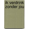 Ik verdrink zonder jou door Jasinda Wilder