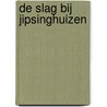 De slag bij Jipsinghuizen door J.G. Abbes