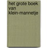 Het grote boek van Klein-Mannetje door Max Velthuijs