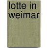 Lotte in Weimar by Thomas Mann