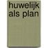 Huwelijk als plan