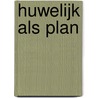 Huwelijk als plan by Kat Cantrell