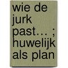 Wie de jurk past… ; Huwelijk als plan by Kat Cantrell