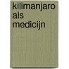 Kilimanjaro als medicijn by Anna Chojnacka