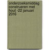 Onderzoeksmiddag construeren met hout -22 januari 2016 door André Jorissen