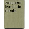 Ziesjoem - Live in de Meule door Onbekend