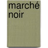 Marché noir door Alain Delmotte