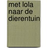 Met Lola naar de dierentuin by Unknown