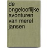 De ongelooflijke avonturen van Merel Jansen by Will Mabbitt