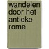 Wandelen door het antieke Rome