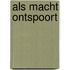 Als macht ontspoort