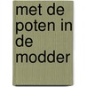 Met de poten in de modder by Anka Fauth