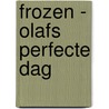 Frozen - Olafs perfecte dag by Jessica Julius