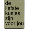 De liefste kusjes zijn voor jou door Harmen van Straaten