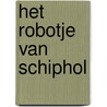 Het robotje van Schiphol door Sjoerd Kuyper