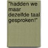 "Hadden we maar dezelfde taal gesproken!"