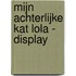 Mijn achterlijke kat Lola - Display