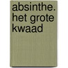 Absinthe. Het grote kwaad door Eric Bos